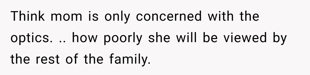 This Woman Invited Her Grandparents at 15. Her Mother Punished Her for Years, Now She’s Not Invited to the Wedding Think mom is only concerned with the optics. .. how poorly she will be viewed by the rest of the family.