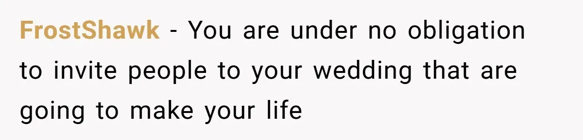 This Woman Invited Her Grandparents at 15. Her Mother Punished Her for Years, Now She’s Not Invited to the Wedding FrostShawk − You are under no obligation to invite people to your wedding that are going to make your life
