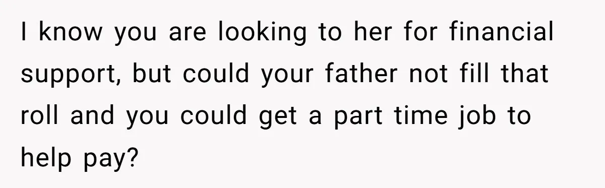 Daughter Refuses Flu Shot And Gets Threatened With College Fund Cuts By Her Antivax Mom I know you are looking to her for financial support, but could your father not fill that roll and you could get a part time job to help pay?