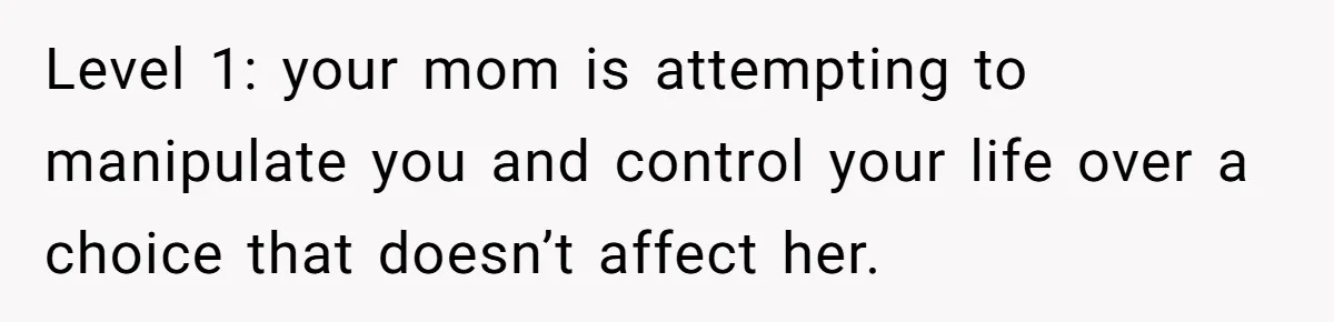 Daughter Refuses Flu Shot And Gets Threatened With College Fund Cuts By Her Antivax Mom Level 1: your mom is attempting to manipulate you and control your life over a choice that doesn’t affect her.
