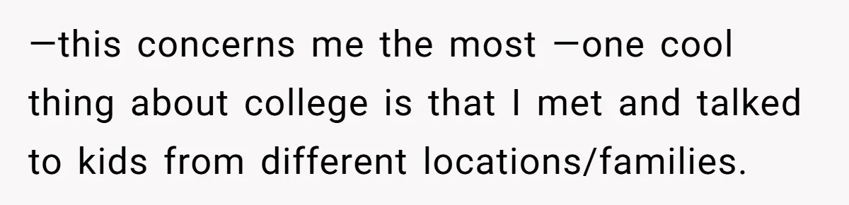 Daughter Refuses Flu Shot And Gets Threatened With College Fund Cuts By Her Antivax Mom —this concerns me the most —one cool thing about college is that I met and talked to kids from different locations/families.