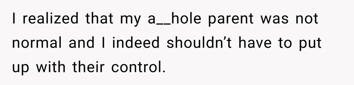 Daughter Refuses Flu Shot And Gets Threatened With College Fund Cuts By Her Antivax Mom I realized that my a__hole parent was not normal and I indeed shouldn’t have to put up with their control.