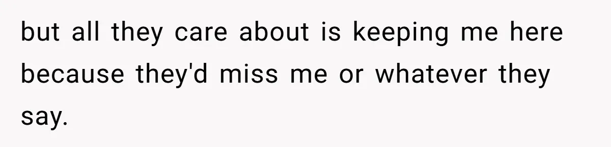 17-Year-Old Moves Out As His Parents Can't Protect Him From His 15-Year-Old Brother but all they care about is keeping me here because they'd miss me or whatever they say.