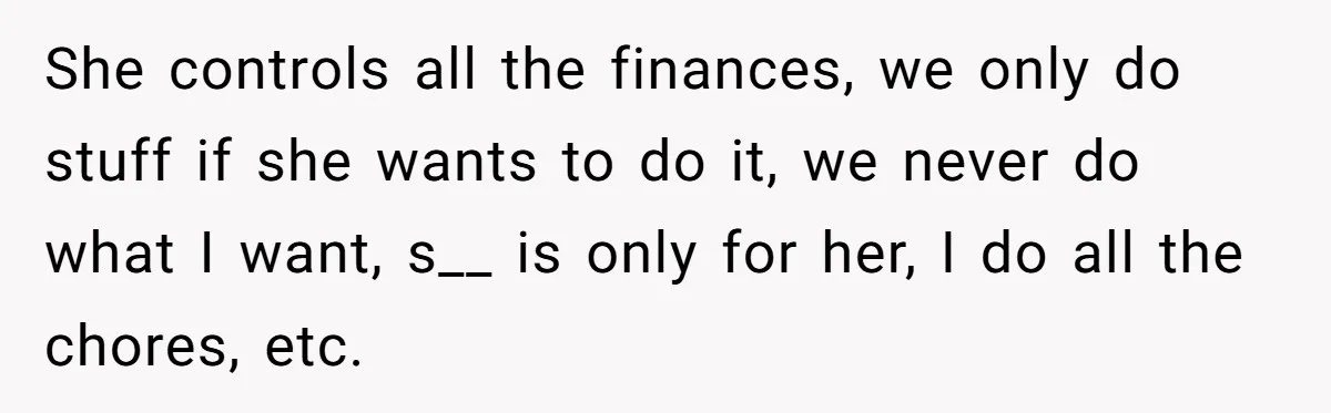 Submissive Partner Realizes His Girlfriend Doesn’t Love Him, Just Wants A Servant She controls all the finances, we only do stuff if she wants to do it, we never do what I want, s__ is only for her, I do all the...