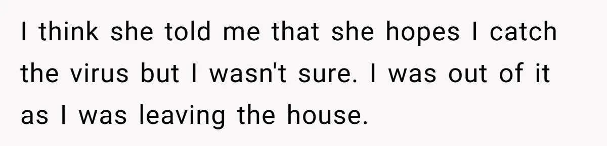 Submissive Partner Realizes His Girlfriend Doesn’t Love Him, Just Wants A Servant I think she told me that she hopes I catch the virus but I wasn't sure. I was out of it as I was leaving the house.