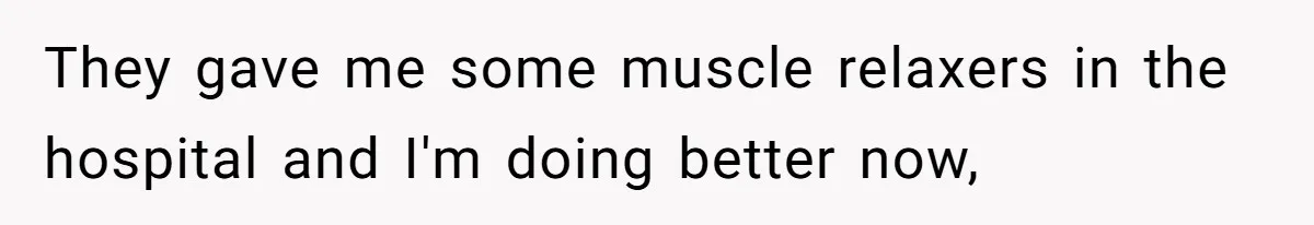 Submissive Partner Realizes His Girlfriend Doesn’t Love Him, Just Wants A Servant They gave me some muscle relaxers in the hospital and I'm doing better now,