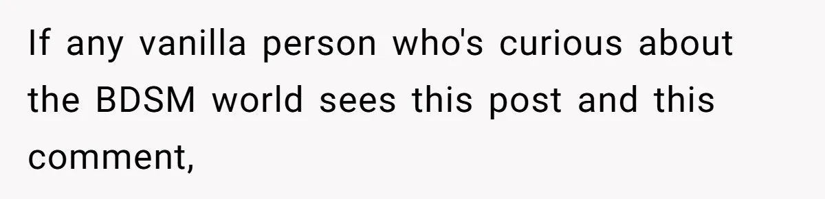 Submissive Partner Realizes His Girlfriend Doesn’t Love Him, Just Wants A Servant If any vanilla person who's curious about the BDSM world sees this post and this comment,