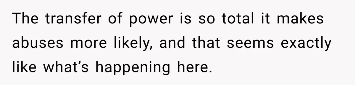 Submissive Partner Realizes His Girlfriend Doesn’t Love Him, Just Wants A Servant The transfer of power is so total it makes abuses more likely, and that seems exactly like what’s happening here.