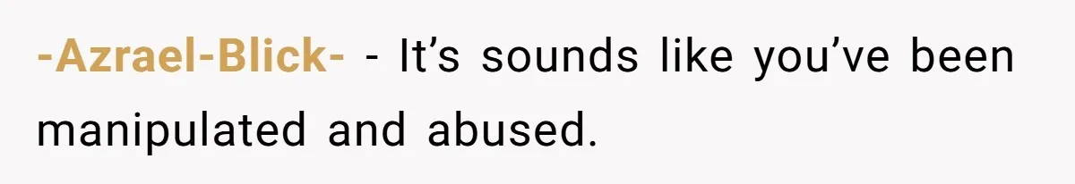 Submissive Partner Realizes His Girlfriend Doesn’t Love Him, Just Wants A Servant -Azrael-Blick- − It’s sounds like you’ve been manipulated and abused.