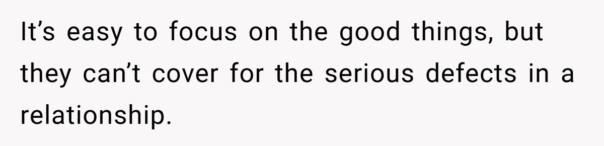 Submissive Partner Realizes His Girlfriend Doesn’t Love Him, Just Wants A Servant It’s easy to focus on the good things, but they can’t cover for the serious defects in a relationship.