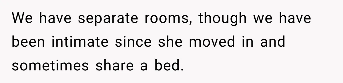 After A Drunken Night, She’s Pregnant, Now He Wants To Take Their Relationship To The Next Level We have separate rooms, though we have been intimate since she moved in and sometimes share a bed.