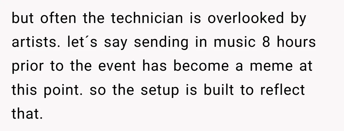 “You Want a Spotlight?” He Gave Them Exactly That, and They Regretted It Instantly but often the technician is overlooked by artists. let´s say sending in music 8 hours prior to the event has become a meme at this point. so the setup is...