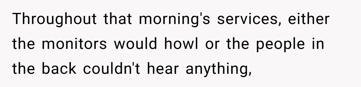 “You Want a Spotlight?” He Gave Them Exactly That, and They Regretted It Instantly Throughout that morning's services, either the monitors would howl or the people in the back couldn't hear anything,