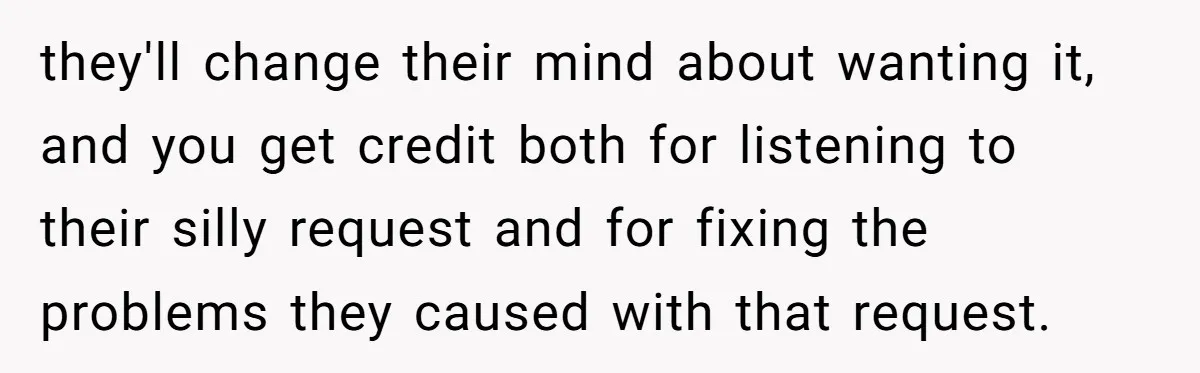 “You Want a Spotlight?” He Gave Them Exactly That, and They Regretted It Instantly they'll change their mind about wanting it, and you get credit both for listening to their silly request and for fixing the problems they caused with that request.