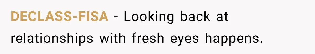 Wife With Big Age Gap Marriage Suddenly Questions Everything About Her Relationship DECLASS-FISA − Looking back at relationships with fresh eyes happens.