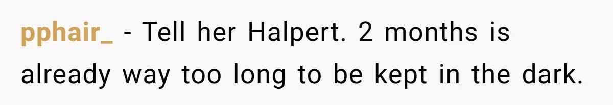 Man Confronts Brother Over Affair But Struggles With Decision To Tell Best Friend pphair_ − Tell her Halpert. 2 months is already way too long to be kept in the dark.