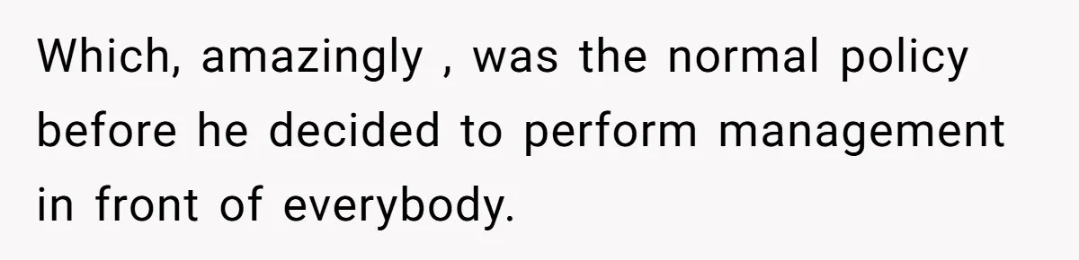 He Said No One Could Touch Price Tags Without Him. So They Didn’t, and It Cost Him Which, amazingly , was the normal policy before he decided to perform management in front of everybody.