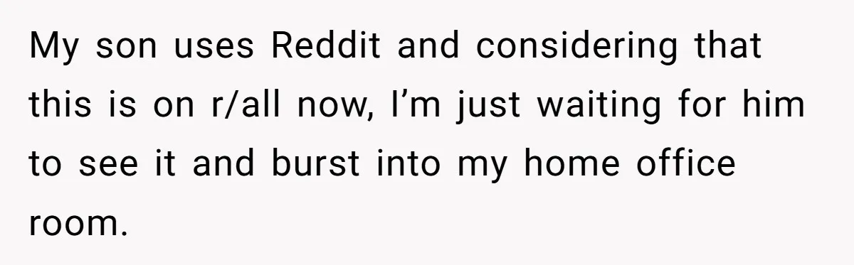 Father Struggles With Whether To Keep Promise To Son After He Saved $35k For A Car My son uses Reddit and considering that this is on r/all now, I’m just waiting for him to see it and burst into my home office room.