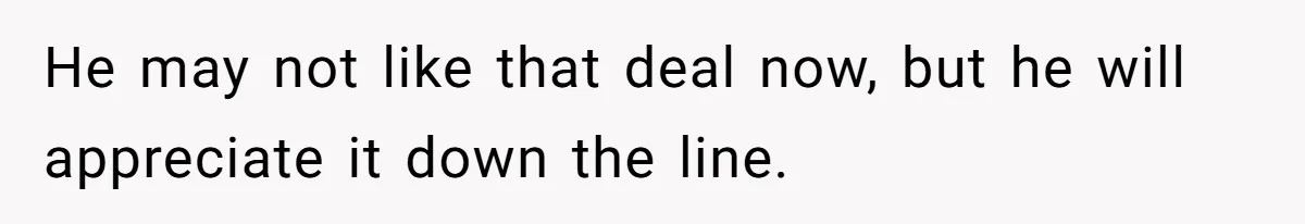Father Struggles With Whether To Keep Promise To Son After He Saved $35k For A Car He may not like that deal now, but he will appreciate it down the line.