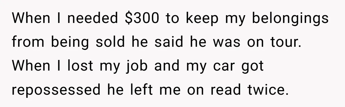 The Father Who Was Never There Came Back for $2,000. She Said No, and Didn’t Look Back When I needed $300 to keep my belongings from being sold he said he was on tour. When I lost my job and my car got repossessed he left me...