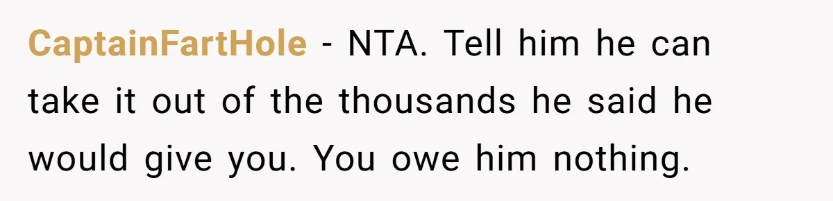 The Father Who Was Never There Came Back for $2,000. She Said No, and Didn’t Look Back CaptainFartHole − NTA. Tell him he can take it out of the thousands he said he would give you. You owe him nothing.