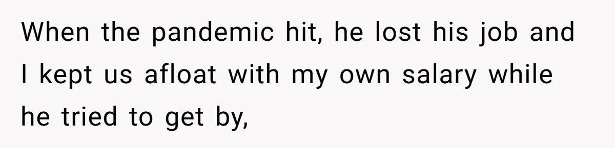40-Year-Old Man Has Too Much Fun With College Students, Wife Steps In When the pandemic hit, he lost his job and I kept us afloat with my own salary while he tried to get by,