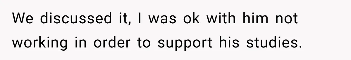 40-Year-Old Man Has Too Much Fun With College Students, Wife Steps In We discussed it, I was ok with him not working in order to support his studies.