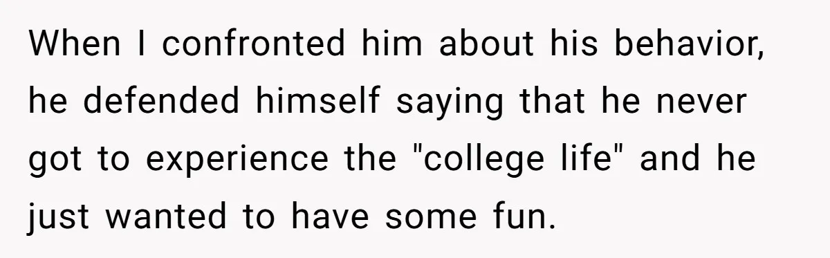 40-Year-Old Man Has Too Much Fun With College Students, Wife Steps In When I confronted him about his behavior, he defended himself saying that he never got to experience the "college life" and he just wanted to have some fun.