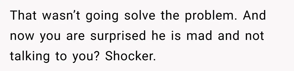 40-Year-Old Man Has Too Much Fun With College Students, Wife Steps In That wasn’t going solve the problem. And now you are surprised he is mad and not talking to you? Shocker.