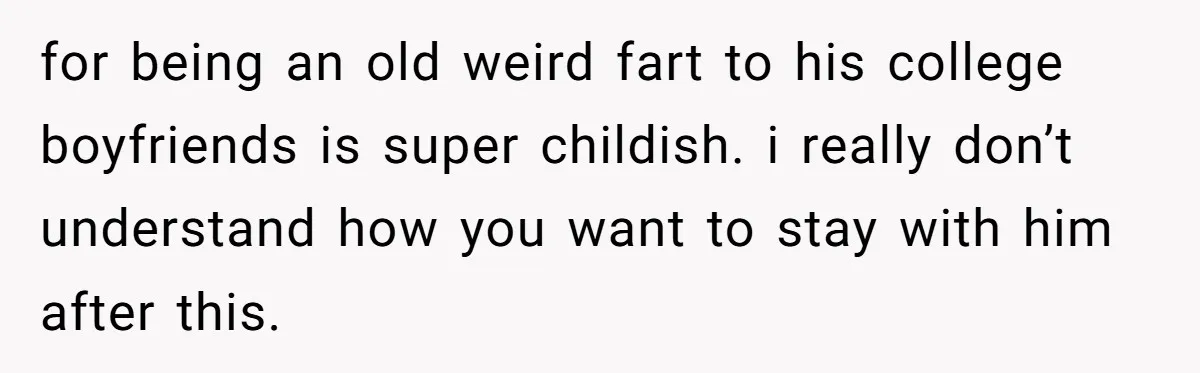 40-Year-Old Man Has Too Much Fun With College Students, Wife Steps In for being an old weird fart to his college boyfriends is super childish. i really don’t understand how you want to stay with him after this.