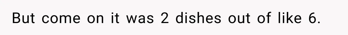 The Chinese Restaurant Conflict Where A Birthday Dinner Ended In A Fight Over Dietary Choices But come on it was 2 dishes out of like 6.