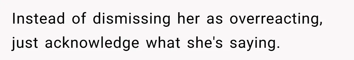 The Chinese Restaurant Conflict Where A Birthday Dinner Ended In A Fight Over Dietary Choices Instead of dismissing her as overreacting, just acknowledge what she's saying.