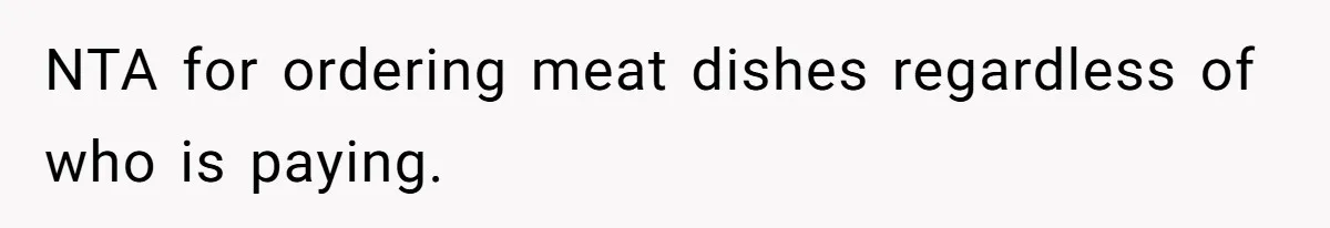 The Chinese Restaurant Conflict Where A Birthday Dinner Ended In A Fight Over Dietary Choices NTA for ordering meat dishes regardless of who is paying.