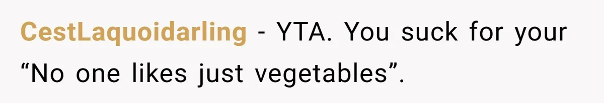 The Chinese Restaurant Conflict Where A Birthday Dinner Ended In A Fight Over Dietary Choices CestLaquoidarling − YTA. You suck for your “No one likes just vegetables”.