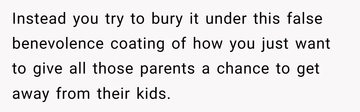 They Wanted a Child-Free Wedding. Now His Sister Feels Betrayed, and the Family Is Divided Instead you try to bury it under this false benevolence coating of how you just want to give all those parents a chance to get away from their kids.