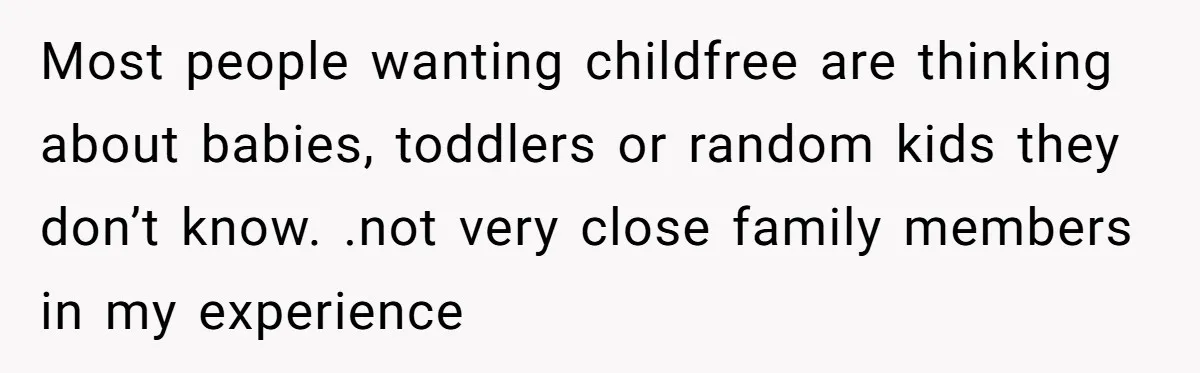 They Wanted a Child-Free Wedding. Now His Sister Feels Betrayed, and the Family Is Divided Most people wanting childfree are thinking about babies, toddlers or random kids they don’t know. .not very close family members in my experience