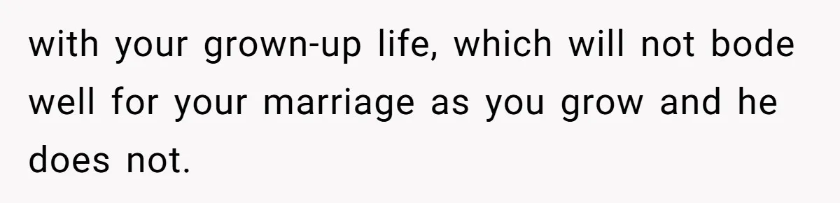 She Tells Her Partner She’s Done With The Every-Weekend Visits To His Parents, But It Doesn’t Go Well with your grown-up life, which will not bode well for your marriage as you grow and he does not.