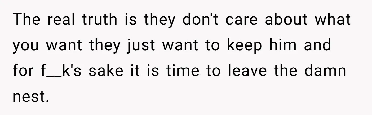 She Tells Her Partner She’s Done With The Every-Weekend Visits To His Parents, But It Doesn’t Go Well The real truth is they don't care about what you want they just want to keep him and for f__k's sake it is time to leave the damn nest.