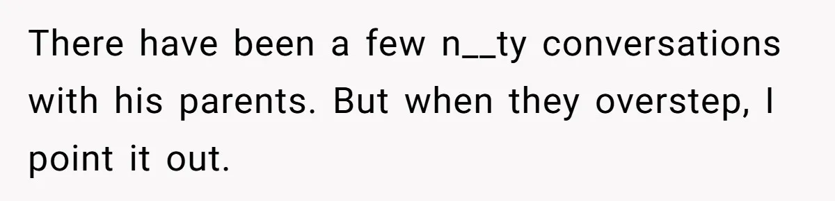 She Tells Her Partner She’s Done With The Every-Weekend Visits To His Parents, But It Doesn’t Go Well There have been a few n__ty conversations with his parents. But when they overstep, I point it out.