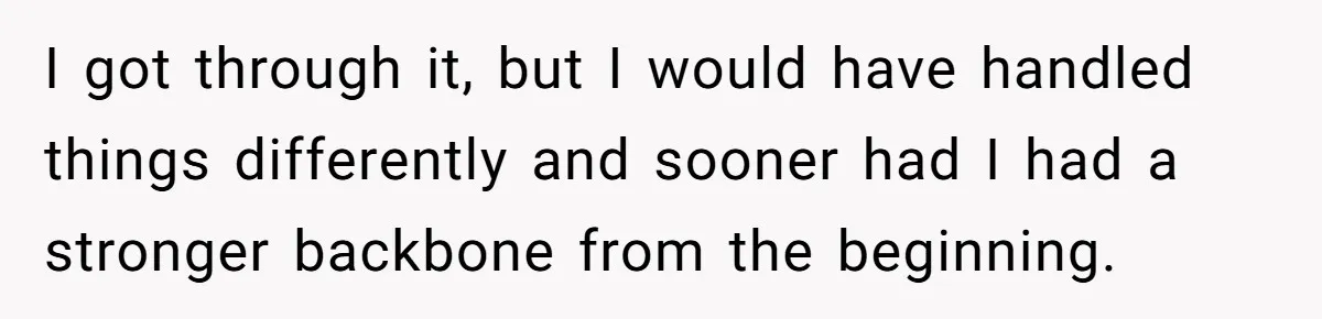 She Tells Her Partner She’s Done With The Every-Weekend Visits To His Parents, But It Doesn’t Go Well I got through it, but I would have handled things differently and sooner had I had a stronger backbone from the beginning.
