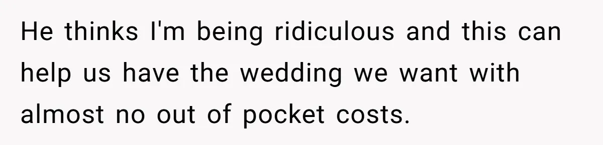 Woman Turns Down $25,000 Wedding Gift From Fiancé’s Mom, Fearing Strings Attached He thinks I'm being ridiculous and this can help us have the wedding we want with almost no out of pocket costs.