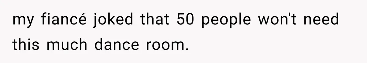 Woman Turns Down $25,000 Wedding Gift From Fiancé’s Mom, Fearing Strings Attached my fiancé joked that 50 people won't need this much dance room.