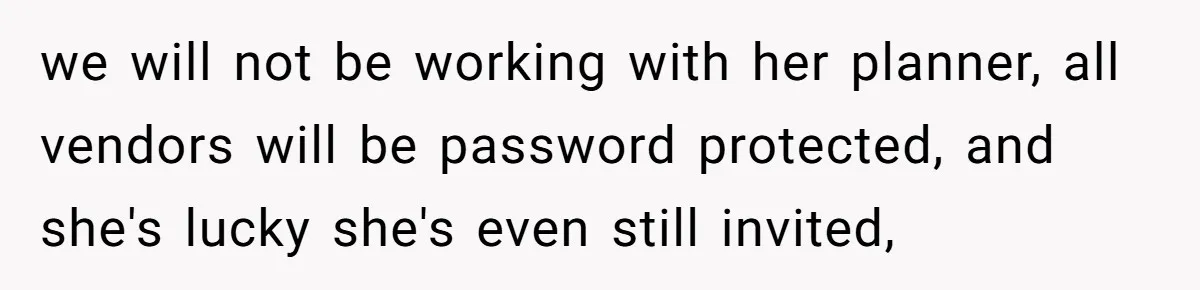 Woman Turns Down $25,000 Wedding Gift From Fiancé’s Mom, Fearing Strings Attached we will not be working with her planner, all vendors will be password protected, and she's lucky she's even still invited,