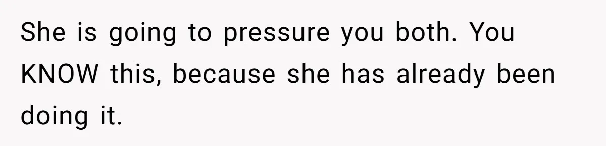Woman Turns Down $25,000 Wedding Gift From Fiancé’s Mom, Fearing Strings Attached She is going to pressure you both. You KNOW this, because she has already been doing it.