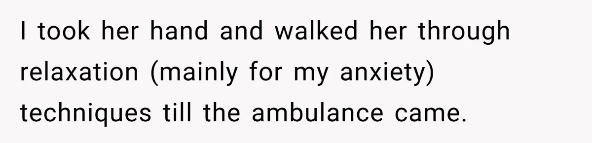 This Woman Stopped to Save a Stranger’s Life. Her Husband’s First Concern Was the Steering Wheel I took her hand and walked her through relaxation (mainly for my anxiety) techniques till the ambulance came.