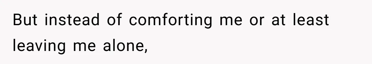 Girlfriend Mocks Her Partner For Crying Over A TV Show Ending And Is Shocked By The Fallout But instead of comforting me or at least leaving me alone,