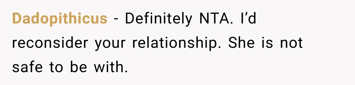 Girlfriend Mocks Her Partner For Crying Over A TV Show Ending And Is Shocked By The Fallout Dadopithicus − Definitely NTA. I’d reconsider your relationship. She is not safe to be with.