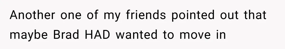 Woman Adds Pet Lobster To Her Exotic Collection, Boyfriend Disapproves And Threatens To Cook Another one of my friends pointed out that maybe Brad HAD wanted to move in