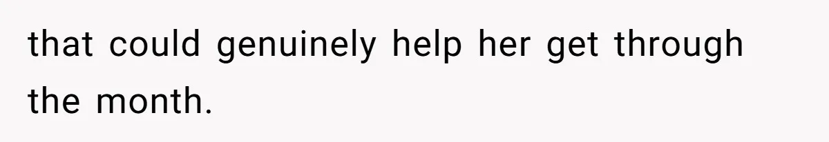 Office Drama Explodes Over Whether Charity Money Should Be Given No Questions Asked that could genuinely help her get through the month.