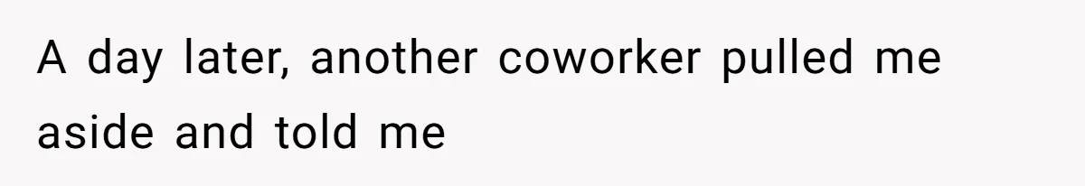 Office Drama Explodes Over Whether Charity Money Should Be Given No Questions Asked A day later, another coworker pulled me aside and told me